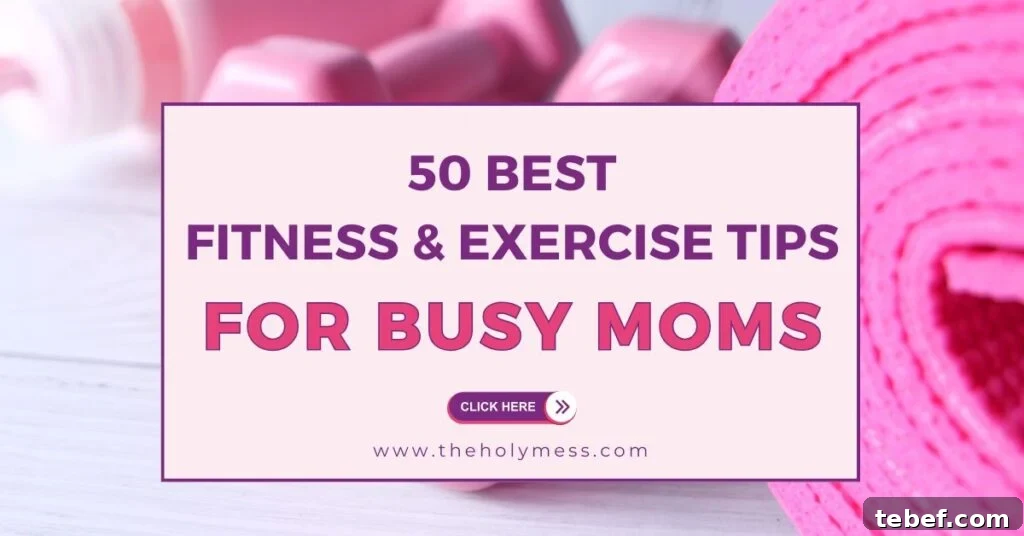 50+ Fitness and Workout Tips for Busy Moms on the Go 2 50 FITNESS TIPS FOR BUSY MOMS